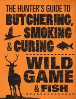 KNYGA Philip Hasheider Hunter's Guide to Butchering, Smoking and Curing Wild Game and Fish