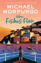 KNYGA Michael Morpurgo When Fishes Flew, The Story of Elena’s War