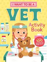 KNYGA Editors of Storey Publishing I Want to Be a Vet Activity Book