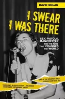 KNYGA David Nolan I Swear I Was There - Sex Pistols, Manchester and the Gig that Changed the World