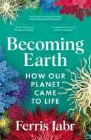 KNYGA Ferris Jabr Becoming Earth, How Our Planet Came to Life