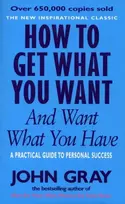 KNYGA John Gray How To Get What You Want And Want What You Have