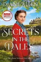 KNYGA Diane Allen Secrets in the Dales, A Heartfelt Novel about Family, Love and Loyalty in the Second World War