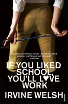 KNYGA Irvine Welsh If You Liked School, You'll Love Work
