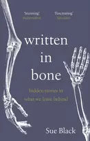 KNYGA Sue Black Written In Bone, hidden stories in what we leave behind