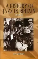 KNYGA Jim Godbolt History of Jazz in Britain, 1919-50