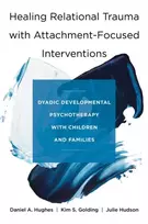 KNYGA Daniel A Hughes Relational Trauma with Attachment-Focused Interventions