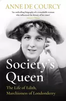 KNYGA Anne De Courcy Society's Queen, The Life of Edith, Marchioness of Londonderry