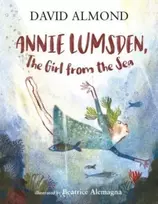 KNYGA David Almond Annie Lumsden, the Girl from the Sea