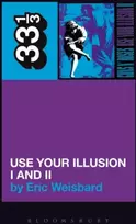 KNYGA Eric Weisbard Guns N' Roses' Use Your Illusion I and II