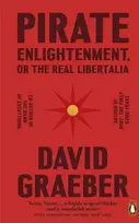 KNYGA David Graeber Pirate Enlightenment, or the Real Libertalia