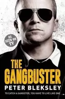 KNYGA Peter Bleksley Gangbuster - To Catch a Gangster, You Have to Live Like One
