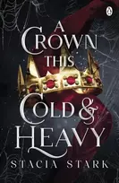 KNYGA Stacia Stark Crown This Cold and Heavy, (Kingdom of Lies, book 3)