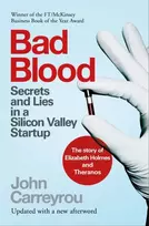 KNYGA John Carreyrou Bad Blood, Secrets and Lies in a Silicon Valley Startup: The Story of Elizabeth Holmes and the Theranos Scandal