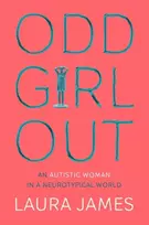 KNYGA Laura James Odd Girl Out, An Autistic Woman in a Neurotypical World