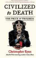 KNYGA Christopher Ryan Civilized to Death, The Price of Progress