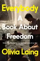 KNYGA Olivia Laing Everybody, A Book About Freedom