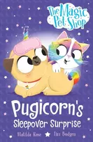 KNYGA Matilda Rose Magic Pet Shop Stories: Pugicorn's Sleepover Surprise, Book two in a new chapter book series
