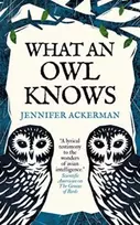 KNYGA Jennifer Ackerman What an Owl Knows, The New Science of the World’s Most Enigmatic Birds