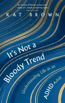 KNYGA Kat Brown It's Not A Bloody Trend, Understanding Life as an ADHD Adult