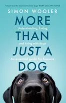 KNYGA Simon Wooler More Than Just a Dog, Understanding, Loving and Living with Dogs. an Essential Guide for Humans.