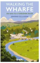 KNYGA Johno Ellison Walking the Wharfe, An ode to a Yorkshire river