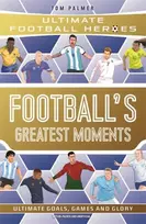 KNYGA Tom Palmer Palmer, Tom; Heroes, Ultimate Football Football's Greatest Moments (Ultimate Football Heroes - The No.1 football series): Collect Them All!