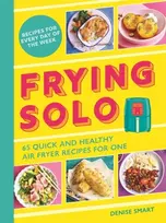 KNYGA Denise Smart Frying Solo, 65 Quick and Healthy Air Fryer Recipes for One