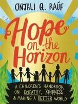 KNYGA Onjali Q Rauf Hope on the Horizon, A children's handbook on empathy, kindness and making a better world