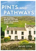 KNYGA Jacob Little Pints and Pathways, 50 Scenic Walks to the Pubs of Rural England