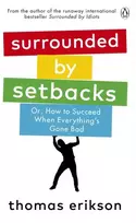 KNYGA Thomas Erikson Surrounded by Setbacks, Or, How to Succeed When Everything's Gone Bad