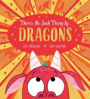 KNYGA Lucy Rowland There's No Such Thing as Dragons (PB)