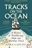 KNYGA Sara Caputo Tracks on the Ocean, A History of Trailblazing, Maps and Maritime Travel