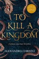 KNYGA Alexandra Christo To Kill a Kingdom, TikTok made me buy it! The dark and romantic YA fantasy for fans of Leigh Bardugo and Sarah J Maas