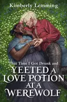 KNYGA Kimberly Lemming That Time I Got Drunk And Yeeted A Love Potion At A Werewolf, Mead Mishaps 2