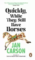 KNYGA Jan Carson Quickly, While They Still Have Horses