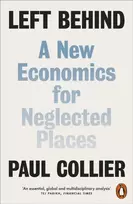 KNYGA Paul Collier Left Behind, A New Economics for Neglected Places