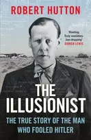 KNYGA Robert Hutton Illusionist, The True Story of the Man Who Fooled Hitler