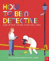 KNYGA Alexandra Beever How to be a Detective and Other Crime-Fighting Jobs