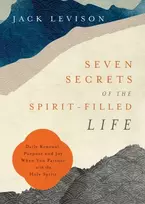KNYGA Jack Levison Seven Secrets of the Spirit–Filled Life – Daily Renewal, Purpose and Joy When You Partner with the Holy Spirit