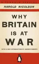 KNYGA Harold Nicolson Why Britain is at War, With a New Introduction by Andrew Roberts