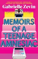 KNYGA Gabrielle Zevin Memoirs of a Teenage Amnesiac, From the author of no. 1 bestseller Tomorrow, and Tomorrow, and Tomorrow