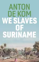 KNYGA A De Kom We Slaves of Suriname