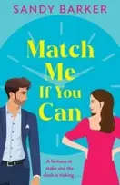 KNYGA Match Me If You Can, An utterly hilarious, will-they-won't-they? romantic comedy from Sandy Barker