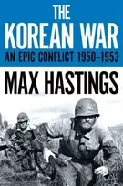 KNYGA Max Hastings Korean War, An Epic Conflict 1950-1953