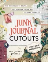 KNYGA The Juliet The Juliet Journal The Juliet Journal Junk Journal Cutouts: Vintage Designs: From Botanicals to Travel, 350+ Timeless Images for Creative Journaling