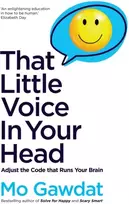 KNYGA Mo Gawdat That Little Voice In Your Head, Adjust the Code that Runs Your Brain