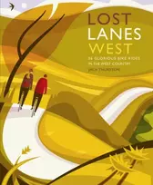 KNYGA Jack Thurston Lost Lanes West Country, 36 Glorious bike rides in Devon, Cornwall, Dorset, Somerset and Wiltshire