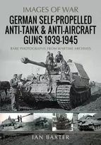 KNYGA Ian Baxter German Self-Propelled Anti-Tank and Anti-Aircraft Guns, 1939-1945