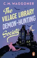 KNYGA C M Waggoner The Village Library Demon Hunting Society